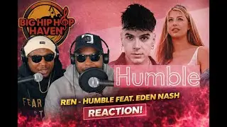 Ren - Humble  Feat. Eden Nash 🔥🎤🐐 First Time Reaction