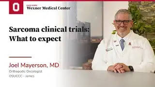 Sarcoma clinical trials: What to expect | OSUCCC &ndash; James