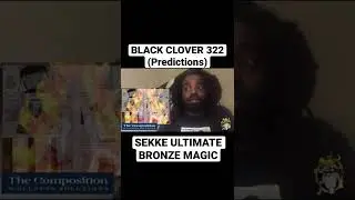 SEKKE ULTIMATE BRONZE MAGIC Black Clover Chapter 322 Predictions #shorts #bc322 #blackclover