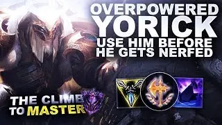 YORICK IS OVERPOWERED! USE HIM QUICKLY TO CLIMB! - Climb to Master S9 | League of Legends