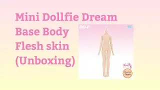 Mini Dollfie Dream #MDD Base Body Flesh skin (Unboxing)