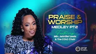 SOAKING PRAISE & WORSHIP MEDLEY PT2 || Featuring Min. Jennifer Lewin & The COLC Choir