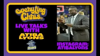 ATIBA LYONS FULL EPISODE | LIVE TALKS | EVERYTING CHRIS