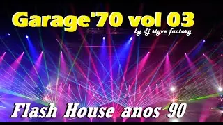 Flash House anos 90 (Garage'70) vol 03
