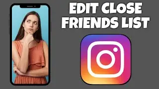 How To Edit Close Friends List On Instagram | Step By Step Guide - Instagram Tutorial