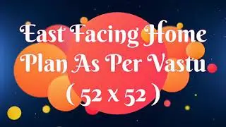East Facing Home Plan (52 X 52), 4 BHK Home Plan, 2000 Sqft Home Plan, House Plan East facing,