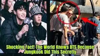 Shocking Fact! The World Knows BTS Because Jungkook Did This Secretly!!!