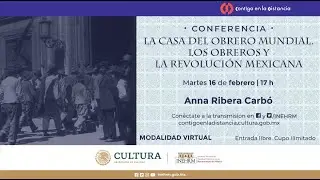Conferencia: La casa del Obrero Mundial. Los Obreros y la Revoluci&oacute;n Mexicana.