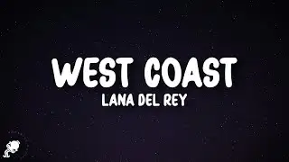 Lana Del Rey - West Coast (Lyrics)
