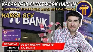 KABAR BAIK PI NETWORK HARI INI|KELAHIRAN SYSTEM DUAL VALUE PI HARGA GCV|AKHIRNYA GCV SIAP DIGUNAKAN