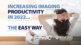 Increasing Imaging Productivity in 2022&mdash;The Easy Way - RSNA 2021 - medQ Live Demo