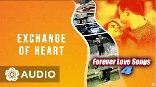 Various Artists - Exhange Of Heart (Audio) 🎵 | Forever Love Songs 4