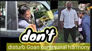 #Goa Live news editor point ;don't disturb Goan communal harmony ||