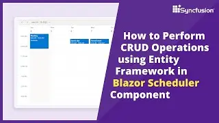 How to Perform CRUD Operations Using Entity Framework in Blazor Scheduler