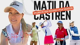 Matilda Castren: The Rookie Who Revolutionized Women's Golf