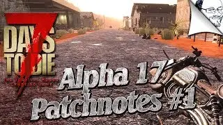 7 DAYS TO DIE 💀 Alpha 17 Patchnotes #1 | Deutsch