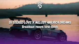 DJ STEREO LOVE X AMERICA DREAMS || BREAKBEAT REVERB VIRAL TIKTOK || Rzkyvnky