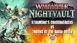 Warhammer Underworlds: Nightvault - Stormsire's Cursebreakers vs Thorns Of The Briar Queen