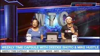 Weekly Time Capsule with DeeDee Shoto and Mike Hustle - (Week 23, 2021)