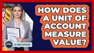 How Does A Unit Of Account Measure Value?