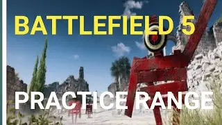 Battlefield 5: New Practice Range Gameplay (Battlefield V)