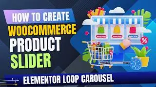 How To Create WooCommerce Product Slider Using Elementor Loop Carousel | Elementor  V4