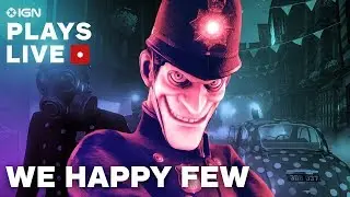 We Happy Few: Gameplay Livestream With Developers - IGN Plays Live