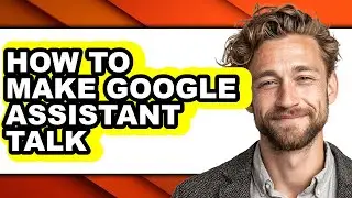 How to Make Google Assistant Talk (updated)