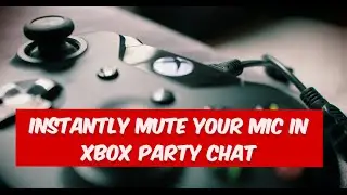 instantly mute your mic in xbox party chat