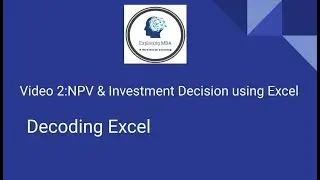 NPV Calculation & Investment Decision using Excel- Hindi I Decoding Excel