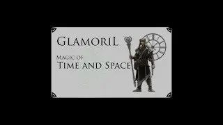 [Mod Release] - The Glamoril Magic of Time and Space, Skyrim, Walkthrough
