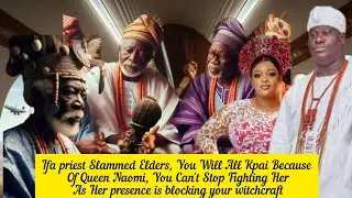 Ifa priest Slammed Elders, You Will All Kpai Because Of Queen Naomi, You Can't Stop Fighting Her
