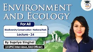 Environment and Ecology for All State PCS Exams Lecture 24 - Biodiversity Conservation | UPPCS BPSC