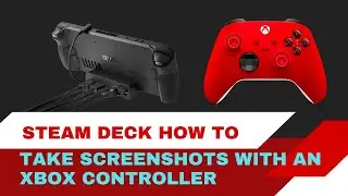 How to Take Screenshots on Steam Deck with an Xbox Controller