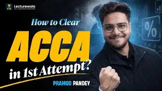 How to Clear ACCA in First Attemt | Complete Preparation Strategy | Pramod Pandey Sir | Lecturewala 