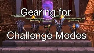 [WoW] How to: Gear and Prepare for Challenge Modes