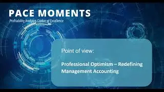 PACE Moments: Professional Optimism - Redefining Management Accounting