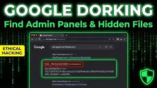 Google Dorking to Expose Admin Panels, Leaked Credentials & Vulnerable Servers Ethically