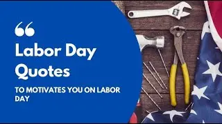 Labour Day Quotes to motivates you on labor day |