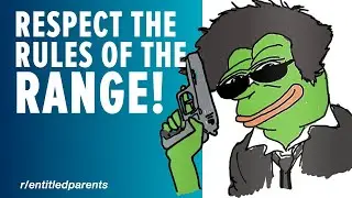 Range Safety First!   Reddit r/EntitledParents LOCKED POST