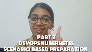 DevOps Scenario based Kubernetes Preparation - Part 2