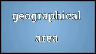 Geographical area Meaning