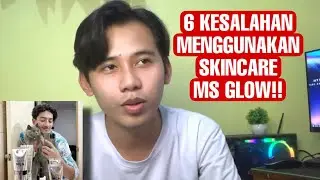 6 KESALAHAN MENGGUNAKAN SKINCARE MS GLOW || MS GLOW FOR MEN