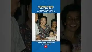ANDREA VIDAL: la historia de la agresi&oacute;n que la vincula con los Luna