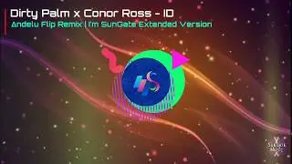 Dirty Palm x Conor Ross - ID (∆ndelu Flip Remix) [I'm SunGate Extended Version]