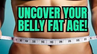 How Old is Your Belly Fat? Find Out Now!