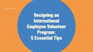 Designing an International Employee Volunteer Program: 5 Essential Tips for #CSR Leaders