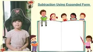 Math Subtraction using Place Value Chart and Expanded Form
