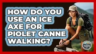 How Do You Use An Ice Axe For Piolet Canne Walking? - The Hiker's Advice