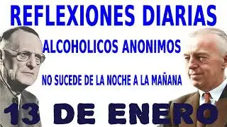 reflexiones diarias de alcoholicos anonimos | 13 de enero | NO SUCEDE DE LA NOCHE A LA MA&Ntilde;ANA